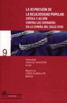 la represion de la religiosidad popular: critica y accion contra las cofradias en la españa del siglo xviii-9788433829405