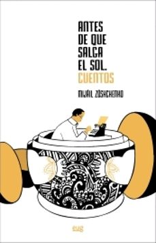 ANTES DE QUE SALGA EL SOL: CUENTOS | Mijaíl Zóschenko | Editorial