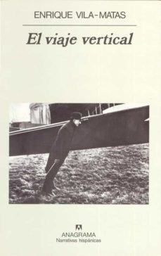 el viaje vertical-enrique vila matas-9788433910905