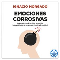 emociones corrosivas (audiolibro)-ignacio morgado-9788434429505