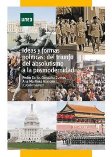 ideas y formas politicas: del triunfo del absolutismo a la posmodernidad (ebook)-pedro carlos gonzalez cuevas-ana martinez arancon-9788436268805