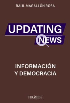 updating news: informacion y democracia-raul magallon rosa-9788436848205