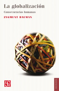 la globalizacion: consecuencias humanas-zygmunt bauman-9788437507705
