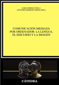 comunicacion mediada por ordenador: la lengua, el discurso y la i magen-9788437639505