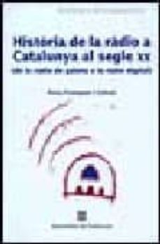 historia de la radio a catalunya al segle xx: de la radio de gale na a la radio digital-rosa franquet i calvet-9788439354505