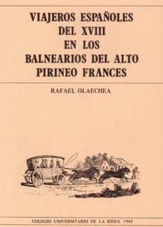 viajeros españoles del x v i i i en los balnearios del alto pirin e-rafael olaechea albistur-9788439850205
