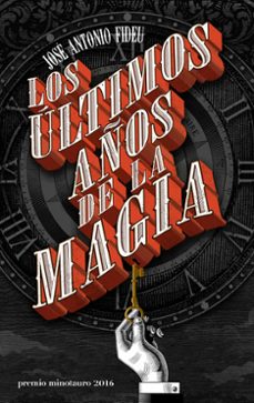 los ultimos años de la magia (premio minotauro 2016)-9788445004005