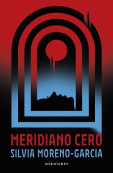 meridiano cero (ebook)-silvia moreno garcia-9788445020005