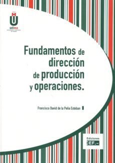 fundamentos de direccion de produccion y operaciones-francisco david de la peña esteban-9788445432105