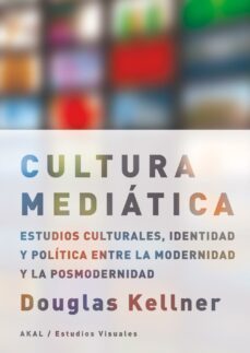 la cultura mediatica: estudios culturales, identidad y politica e ntre la modernidad y la posmodernidad-douglas kellner-9788446023005
