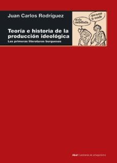 teoria e historia de la produccion ideologica (ebook)-juan carlos rodriguez-9788446045205