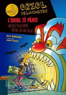 oriol pelacanyes 22: l oriol te panic-eva santana bigas-9788447953905