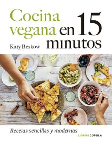 cocina vegana en 15 minutos: recetas sencillas y modernas-katy beskow-9788448027605