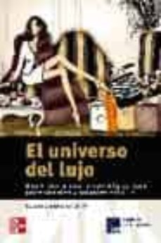 el universo del lujo: una vision global y estrategica de los aman tes del lujo-9788448139605