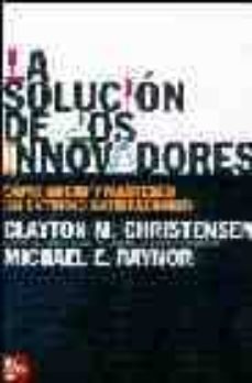 la solucion de los innovadores-clayton m. christensen-michael e. raynor-9788448141905