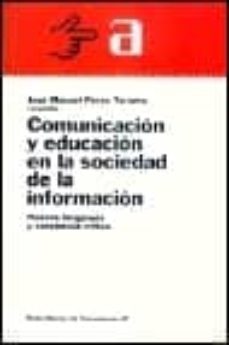 comunicacion y educacion en la sociedad de la informacion: nuevos lenguajes y conciencia critica-jose manuel perez tornero-9788449308505