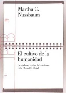 el cultivo de la humanidad: una defensa clasica de la reforma en la educacion liberal (2ª ed.)-9788449317705