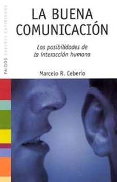la buena comunicacion: las posibilidades de la interaccion humana-9788449319105