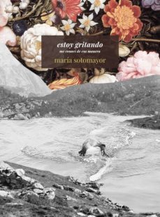 estoy gritando: me conoci de esa manera (2ª ed.)-maria sotomayor-9788460858805