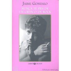 nunca te fies de un critico de rock-jaime gonzalo-9788461752805