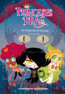 princeses drac 3: sa majestat la bruixa-pedro mañas-9788466142205