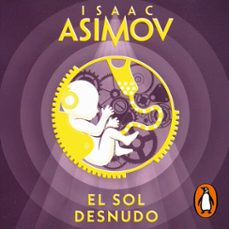 el sol desnudo (serie de los robots 3) (audiolibro)-isaac asimov-9788466363105