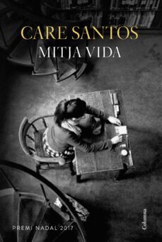 mitja vida (premi nadal 2017)-care santos-9788466422505
