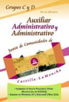 grupos c y d auxiliares administrativos y cuerpo administrativo d e la junta de comunidades de castilla-la mancha. test de ofimatica-9788466519205