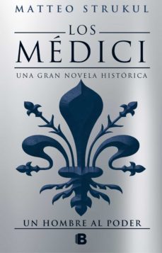 los medici 2 - un hombre al poder (ebook)-matteo strukul-9788466663205