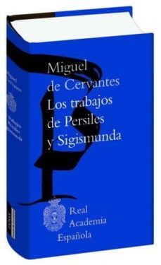 los trabajos de persiles y segismunda (biblioteca clasica de la real academia española)-miguel de cervantes saavedra-9788467051605