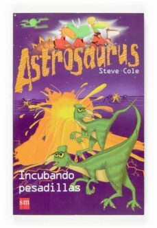 astrosaurus: incubando pesadillas-steve cole-9788467518405