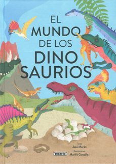 el mundo de los dinosaurios-jose moran-9788467796605