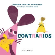 aprende con los ratoncitos: contrarios-audrey bouquet-fabien ockto lambert-9788467928105