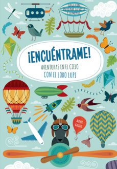 ¡encuéntrame! aventuras en el cielo con el lobo lupi-agnese baruzzi-9788468244105