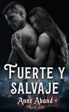 fuerte y salvaje (wolfhunters 3)-anne aband-9788468565705