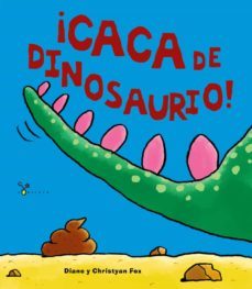 ¡caca de dinosaurio!-diane fox-christyan fox-9788469605905