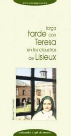 larga tarde con teresa en los claustros de lisieux-9788472399105