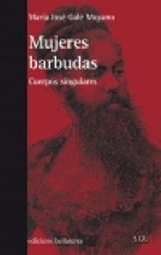 mujeres barbudas: cuerpos singulares-maria jose gale moyano-9788472907805