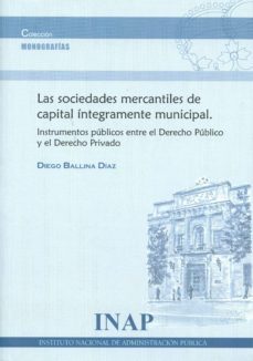 las sociedades mercantiles de capital integramente municipal-diego ballina diaz-9788473514705