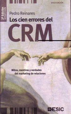 los cien errores del crm: mitos, mentiras y verdades del marketin g de relaciones (2ª ed.)-9788473565905