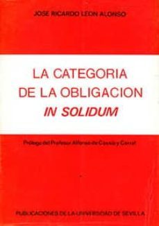categoria de la obligacion in solidum, la-jose ricardo leon alonso-9788474050905