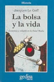 la bolsa y la vida: economia y religion en la edad media-jacques le goff-9788474322705
