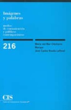 imagenes y palabras: medios de comunicacion y publicos contempora neos-maria del mar chicharro merayo-jose carlos rueda laffond-9788474763805