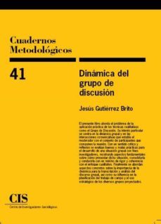 cuadernos metodologicos nº 41: dinamica del grupo de discusion-jesus gutierrez brito-9788474764505