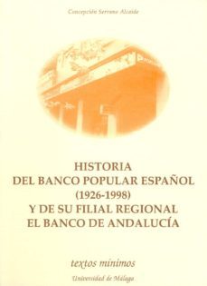 historia del banco popular español (1926-1998) y de su filial reg ional el banco de andalucia-concepcion serrano alcaide-9788474967005