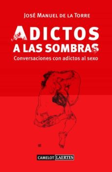 adictos a las sombras-jose manuel de la torre-9788475849805