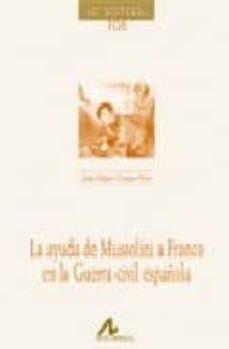 la ayuda de mussolini a franco en la guerra civil española-jose miguel campo rizo-9788476357705