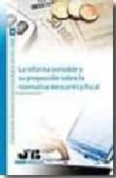 la reforma contable y su proyeccion sobre la normativa mercantil y fiscal-ana maria martinez pina garcia-9788476988305