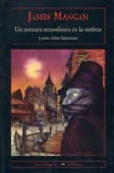 una aventura extraordinaria en las sombras y otros relatos fantas ticos-james clarence mangan-9788477025405