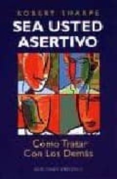 sea usted asertivo: como tratar con los demas-9788477208105